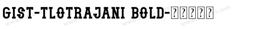 GIST-TLOTRajani Bold字体转换